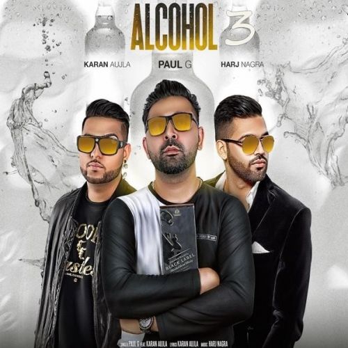 Alcohol 3 Paul G, Karan Aujla