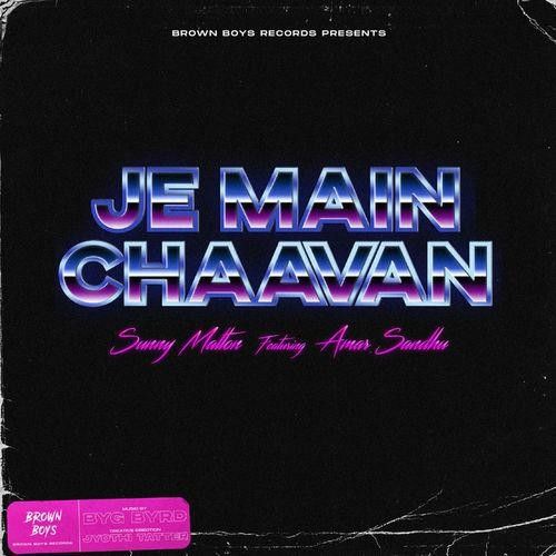 Je Main Chaavan Sunny Malton, Amar Sandhu