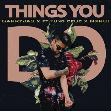 Things You Do Garry Jas, Yung Delic