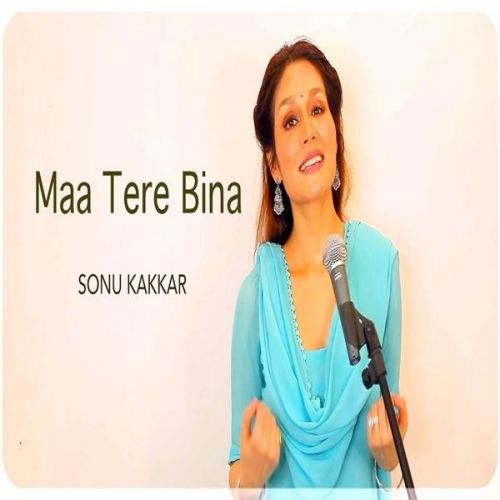 Maa Tere Bina Sonu Kakkar
