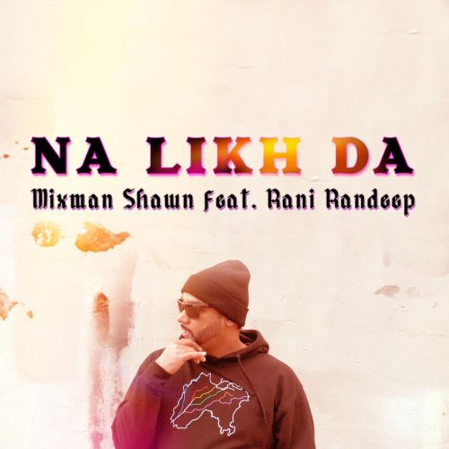 Na Likh Da Rani Randeep, Mixman Shawn