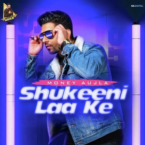 Shukeeni Laa Ke Money Aujla