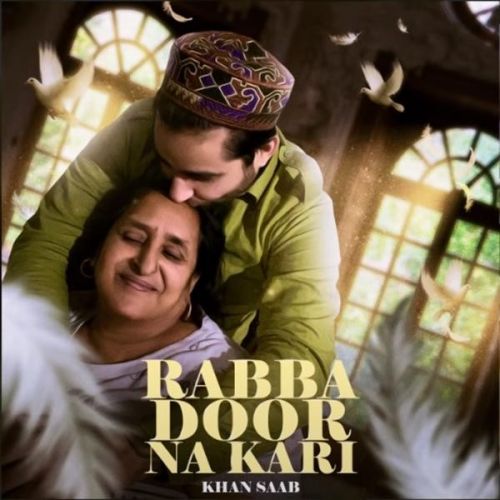 Rabba Door Na Kari Khan Saab