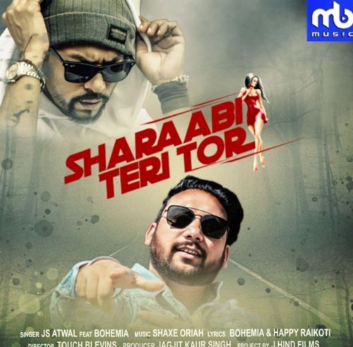 Sharaabi Teri Tor JS Atwal, Bohemia