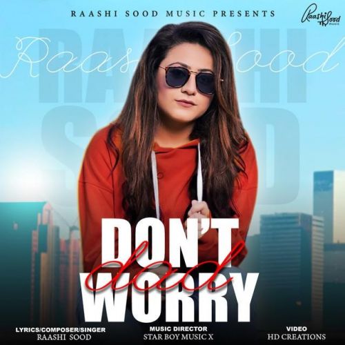 Dont Worry Dad Raashi Sood