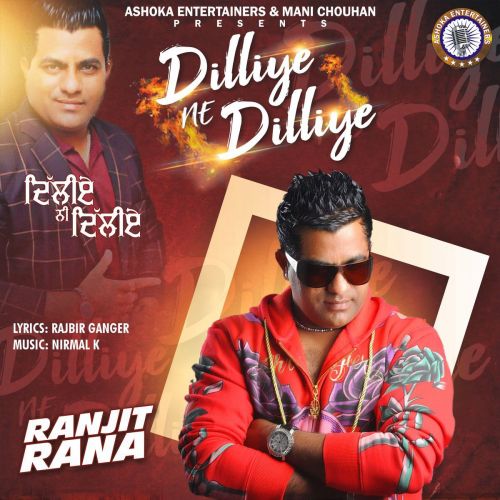 Dilliye Ne Dilliye Ranjit Rana