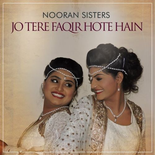 Jo Tere Faqir Hote Hain Nooran Sisters