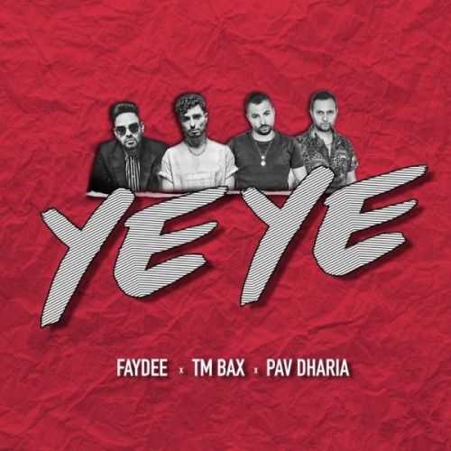 Ye Ye Faydee, TM Bax, Pav Dharia