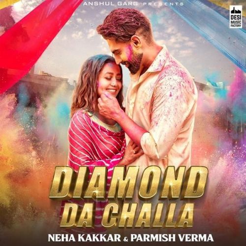 Diamond Da Challa Neha Kakkar, Parmish Verma