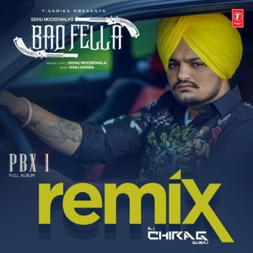 Badfella Remix Sidhu Moose Wala, DJ Chirag Dubai
