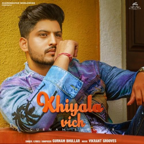 Khiyala Vich Gurnam Bhullar