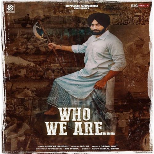 Who We Are Upkar Sandhu