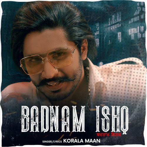 Badnam Ishq Korala Maan