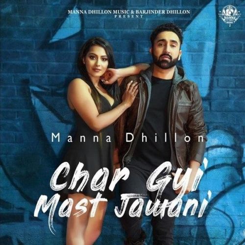 Char Gyi Mast Jawani Manna Dhillon