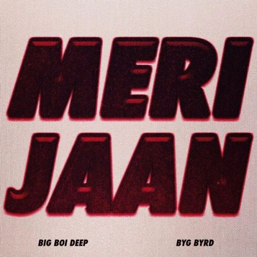 Meri Jaan Big Boi Deep