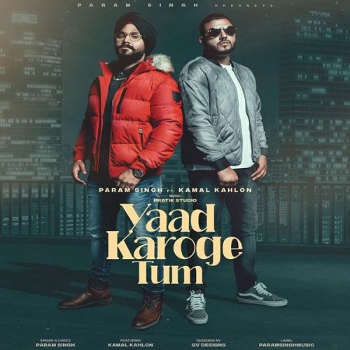 Yaad Karoge Tum Param Singh, Kamal Kahlon