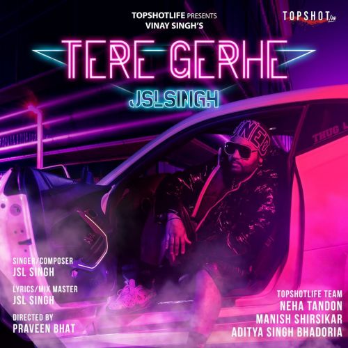 Tere Gerhe JSL Singh