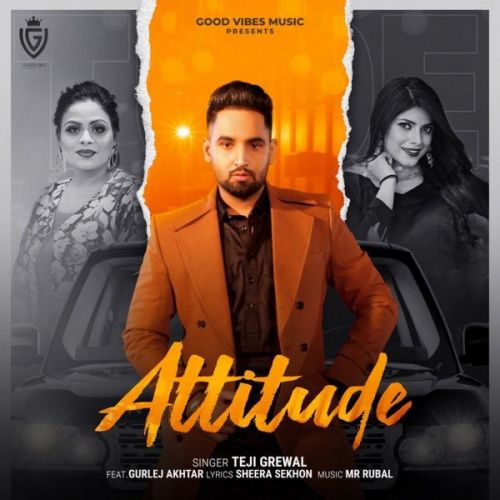 Attitude Gurlej Akhtar, Teji Grewal
