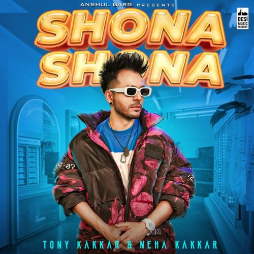 Shona Shona Neha Kakkar, Tony Kakkar