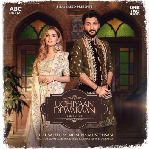 Uchiyaan Dewaraan Bilal Saeed, Momina Mustehsan