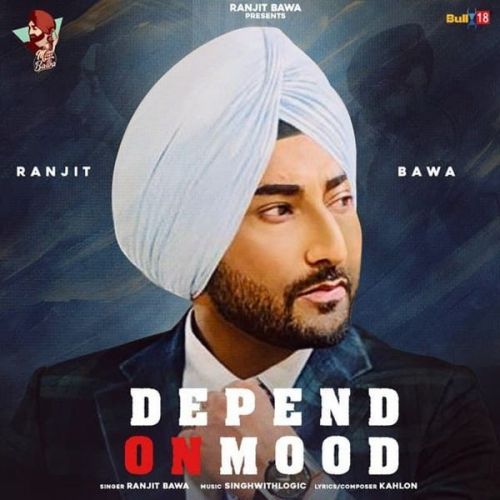 Depend On Mood Ranjit Bawa