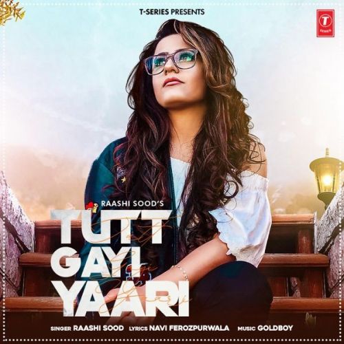 Tutt Gayi Yaari Raashi Sood