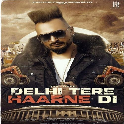 Delhi Tere Haarne Di Gurj Sidhu