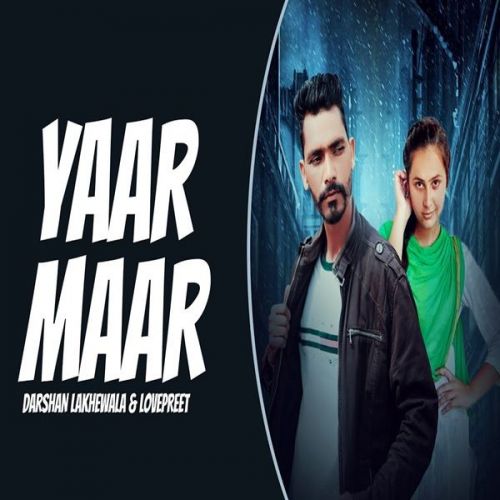 Yaar Maar Darshan Lakhewala, Lovepreet Ghumaan