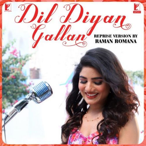 Dil Diyan Gallan Reprise Version Raman Romana