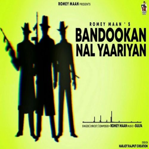 Bandookan Nal Yaariyan Romey Maan