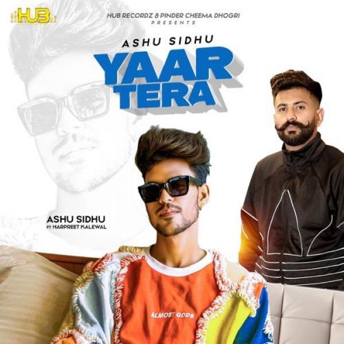 Yaar Tera Harpreet Kalewal, Ashu Sidhu