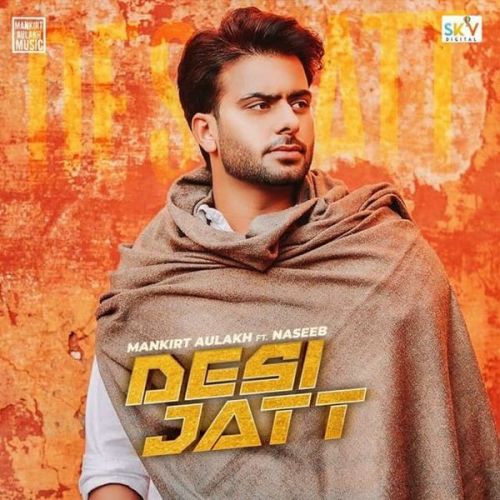 Desi Jatt Mankirt Aulakh, Naseeb