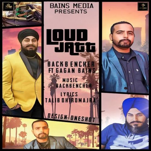 Loud Jatt Backbencher, Gagan Bains