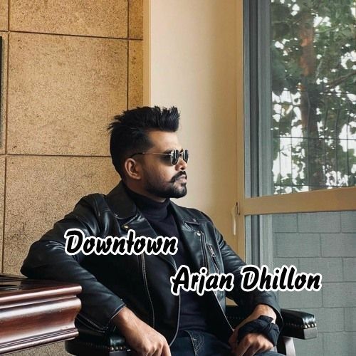 Downtown Arjan Dhillon