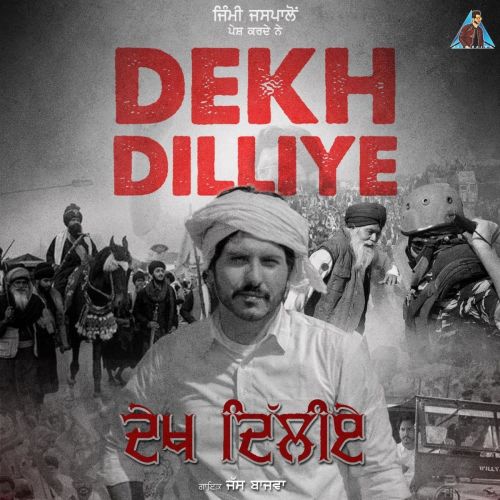 Dekh Dilliye Jass Bajwa