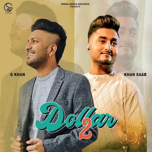 Dollar 2 Khan Saab, G Khan