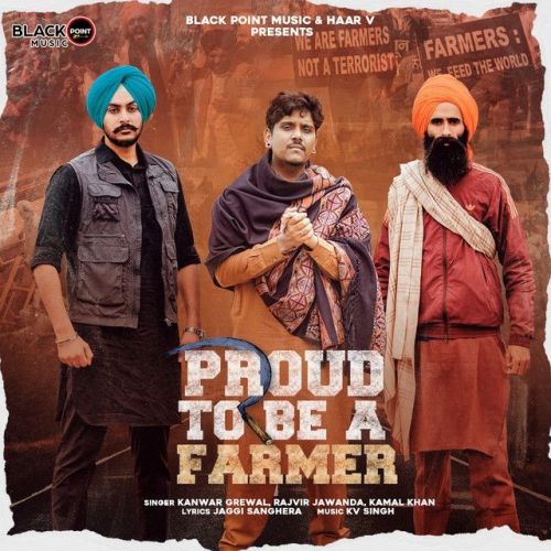Proud To Be A Farmer Kamal Khan, Kanwar Grewal