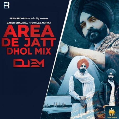 Area De Jatt Dhol Mix Gurlej Akhtar, Darsh Dhaliwal
