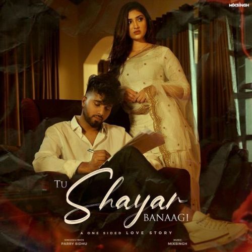 Tu Shayar Banaagi Parry Sidhu