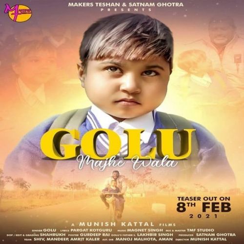 Golu Majhe Wala Golu, Magnet Singh