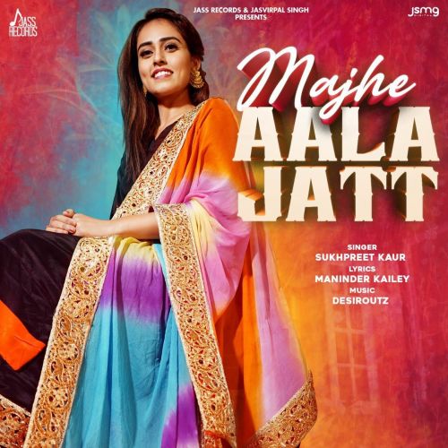 Majhe Aala Jatt Sukhpreet Kaur