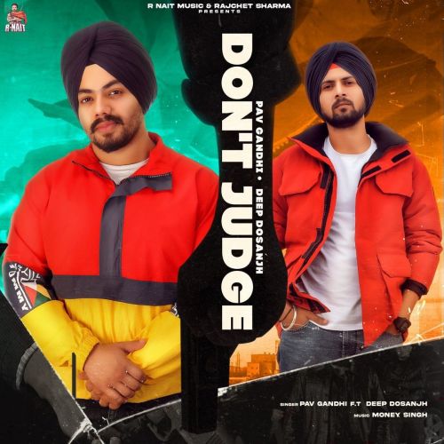 Dont Judge Deep Dosanjh, Pav Gandhi