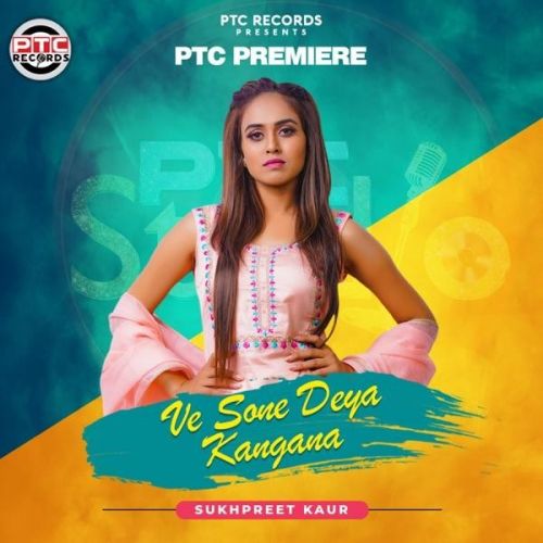 Ve Sone Deya Kangana Sukhpreet Kaur