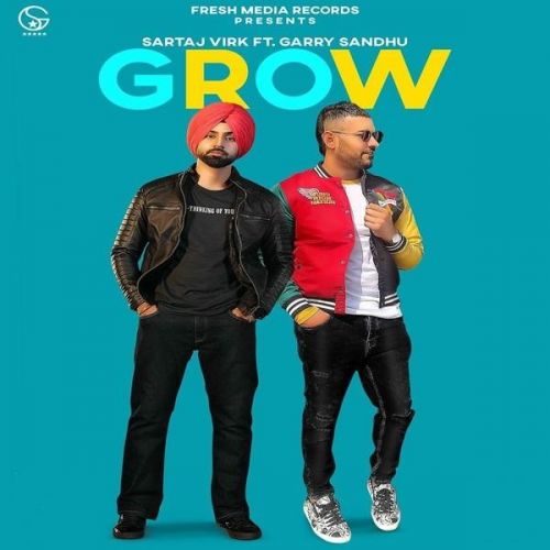 Grow Garry Sandhu, Sartaj Virk