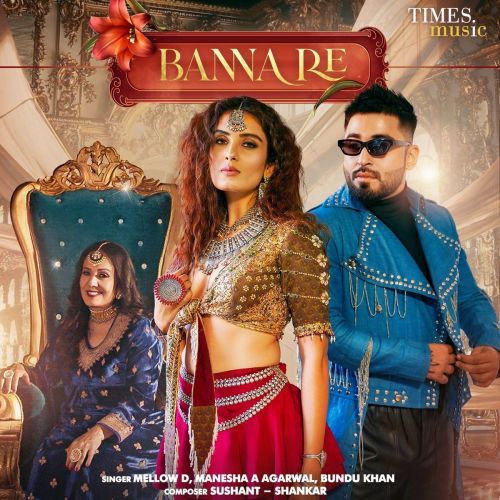 Banna Re Mellow D, Manesha A Agarwal