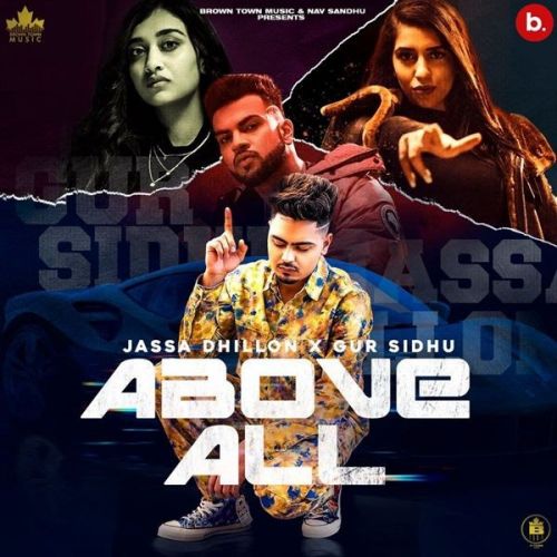Above All Gur Sidhu, Jassa Dhillon