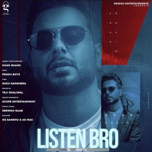Listen Bro Khan Bhaini