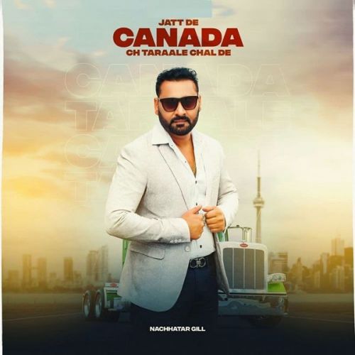 Jatt De Canada Ch Taraale Chal De Nachhatar Gill