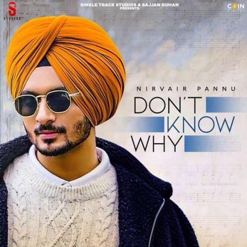 Dont Know Why Nirvair Pannu