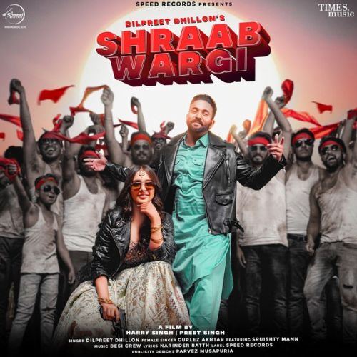 Shraab Wargi Dilpreet Dhillon, Gurlez Akhtar